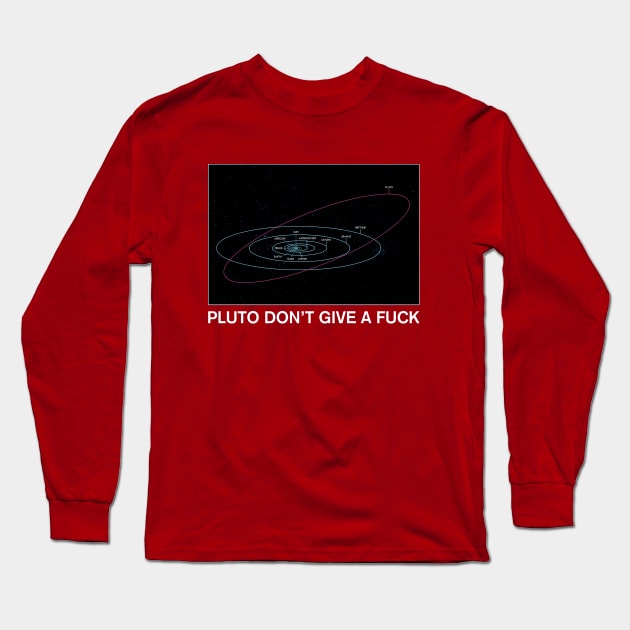 Pluto Don't Give A Fuck Long Sleeve T-Shirt by JaimeMargary